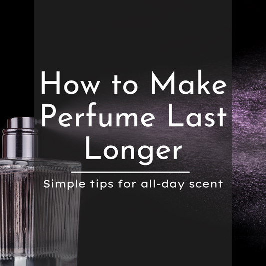 How to make perfume last longer
