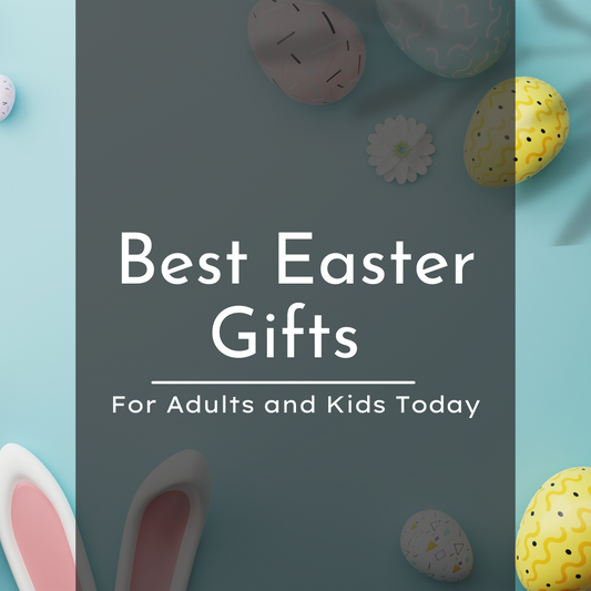 Top Easter Gifts for Adults and Kids Today