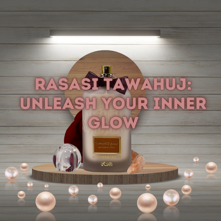 Rasasi Tawahuj : Unleash Your Inner Glow